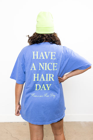 Have A Nice Hair Day Tee